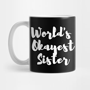 World's Okayest Sister Mug